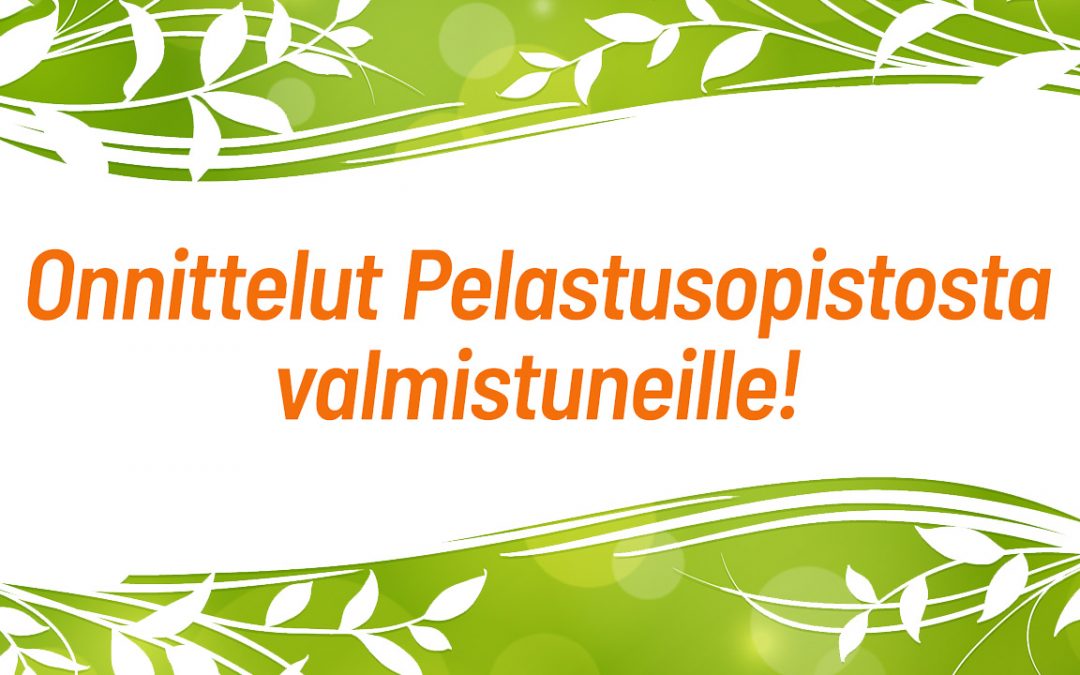 Onnittelut Pelastusopistosta valmistuneille!