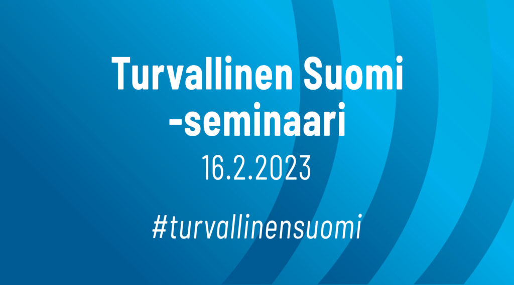 Turvallinen Suomi -seminaari 16.2.2023 Helsinki